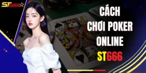 Cách chơi Poker online