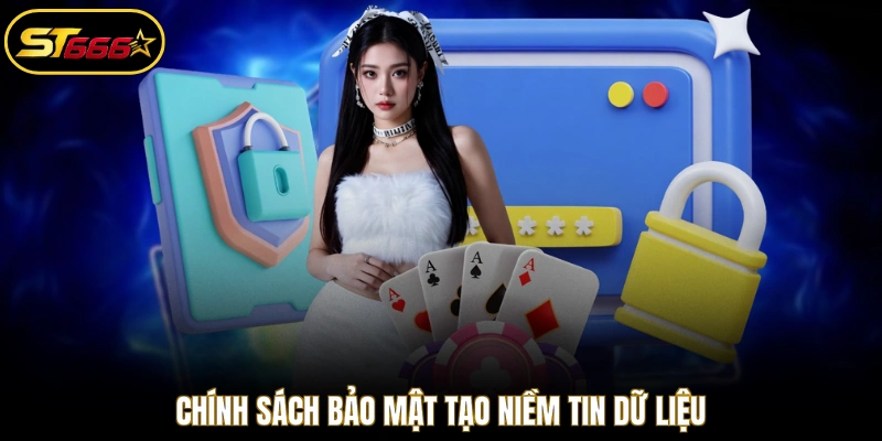 Chính sách bảo mật tạo niềm tin dữ liệu