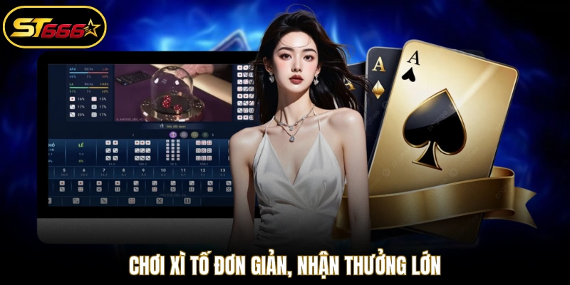 Chơi Xì Tố đơn giản, nhận thưởng lớn