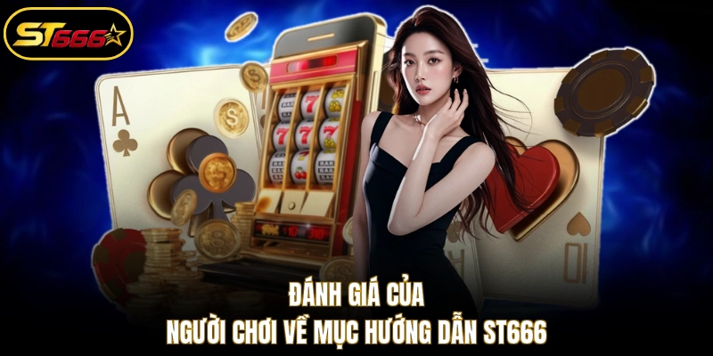 Đánh giá của người chơi về mục hướng dẫn ST666
