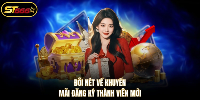 Đôi nét về khuyến mãi đăng ký thành viên mới