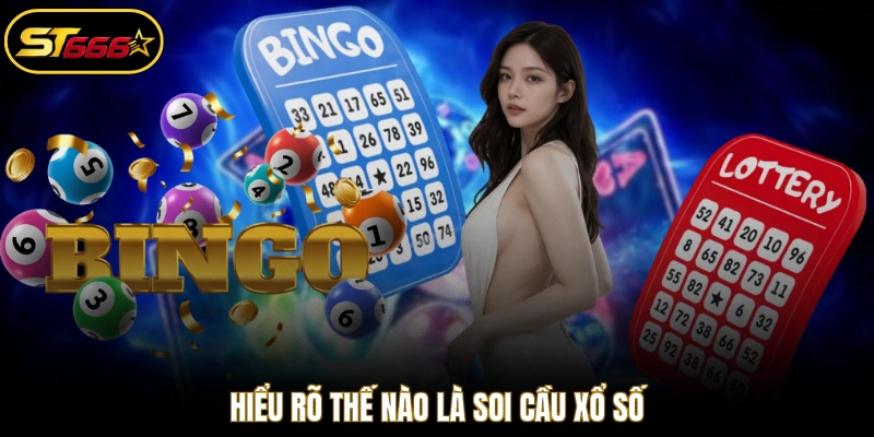 Hiểu rõ thế nào là soi cầu xổ số
