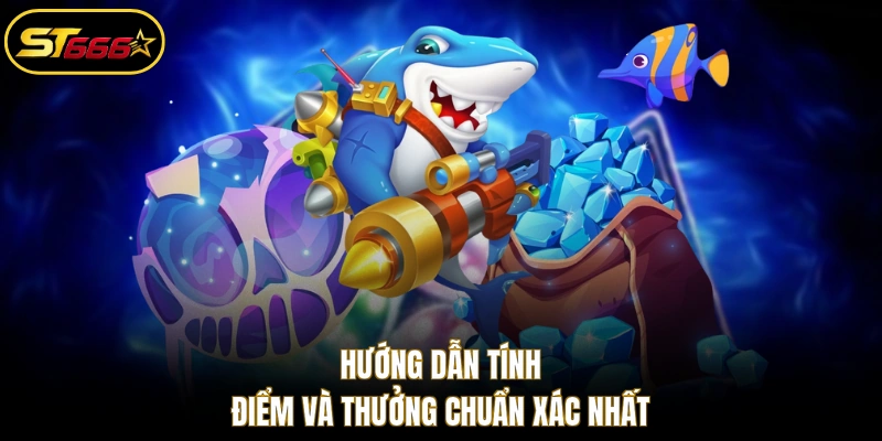 Hướng dẫn tính điểm và thưởng chuẩn xác nhất