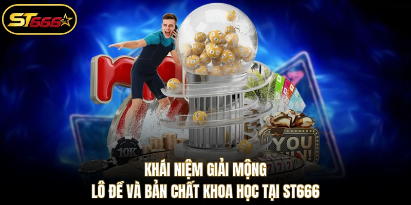 Khái niệm giải mộng lô đề và bản chất khoa học tại ST666