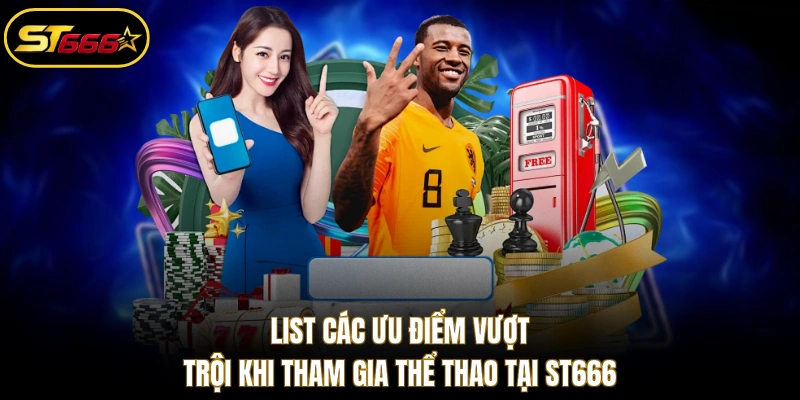 List các ưu điểm vượt trội khi tham gia thể thao tại ST666