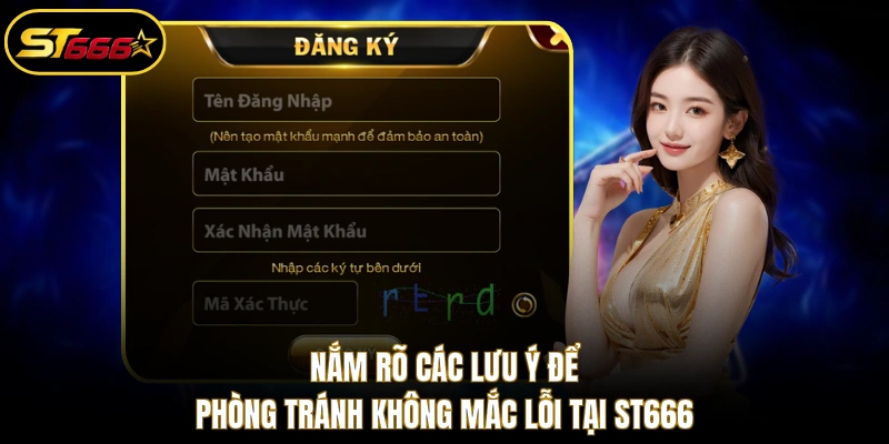 Nắm rõ các lưu ý để phòng tránh không mắc lỗi tại ST666