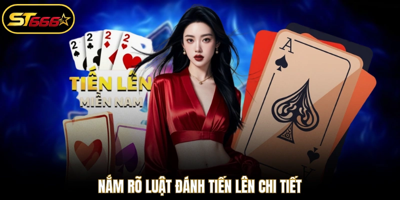 Nắm rõ luật đánh Tiến Lên chi tiết