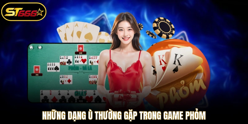 Những dạng ù thường gặp trong game Phỏm