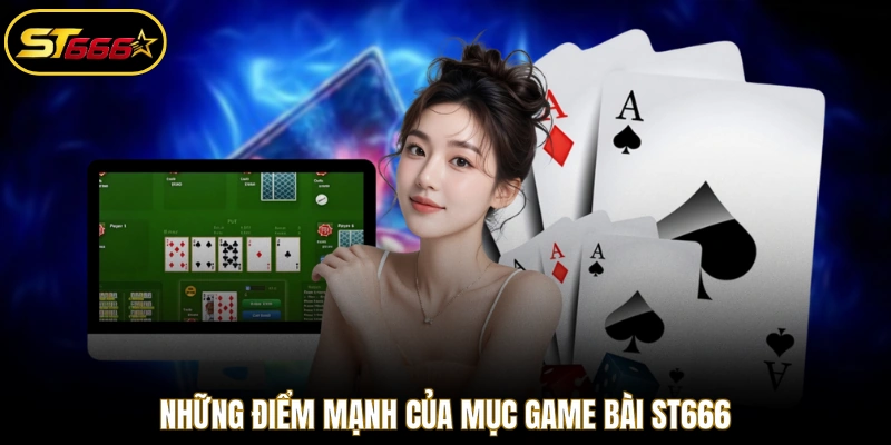 Những điểm mạnh của mục Game Bài ST666