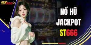 Nổ Hũ Jackpot ST666