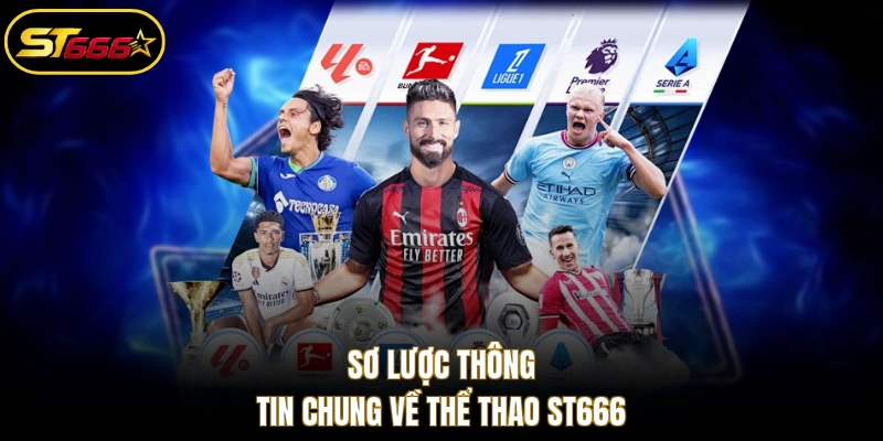 Sơ lược thông tin chung về thể thao ST666