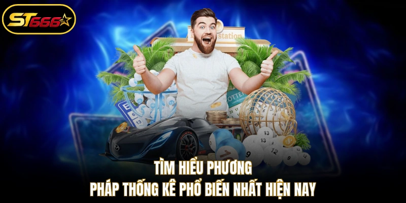 Tìm hiểu phương pháp thống kê phổ biến nhất hiện nay